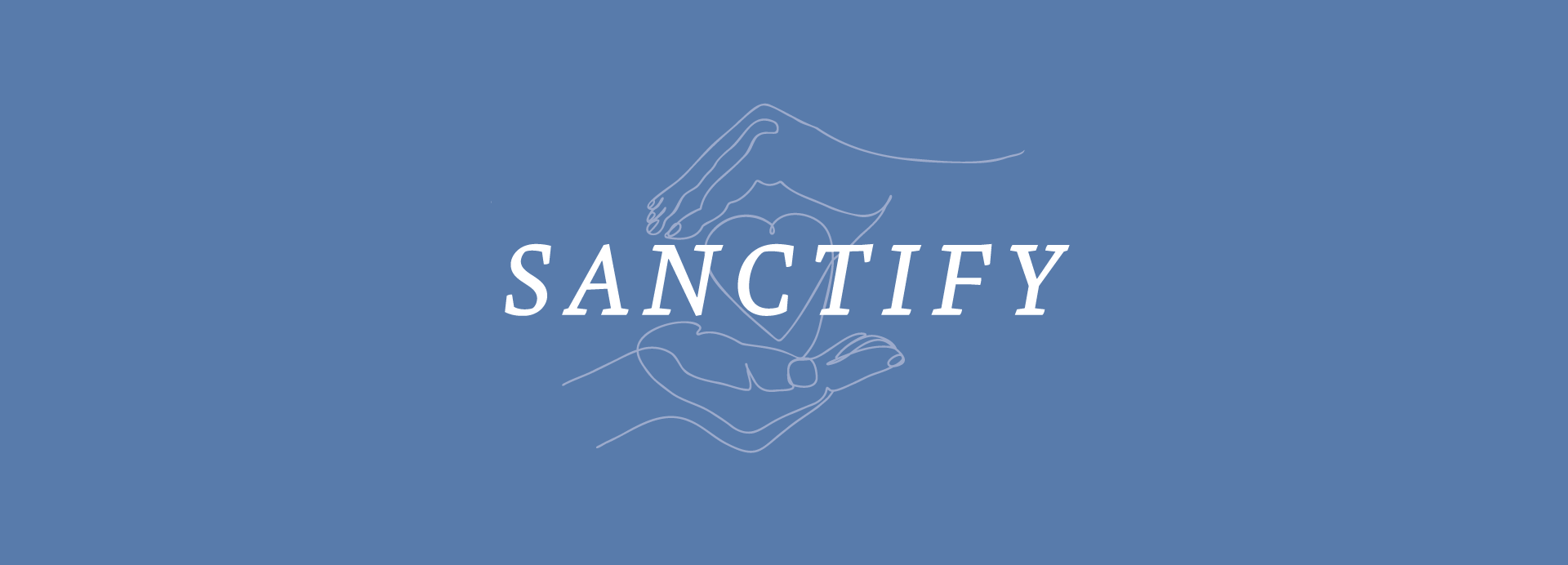 Sanctify | The Chapel